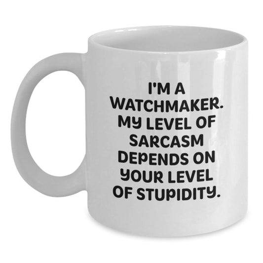 Watchmaker Humor White Coffee Mug, Funny Sarcasm Quote Gifts from Friends for Birthdays - Main