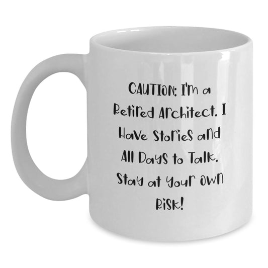 Architect Humor Gifts from Friends to Graduating Architects, Funny White Coffee Mug, 'Caution: I'm A Retired Architect...' - Main
