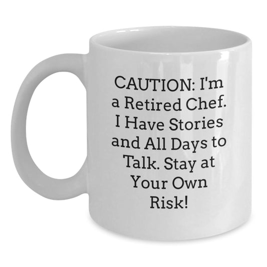 Chef's Humorous Graduation Gift from Friends, 'Caution: I'm A Retired Chef. I Have Stories And All Days To Talk. Stay At Your Own Risk!' Quote on White Coffee Mug - Main