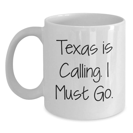 Texas Calling Gifts for Men Women Friends Family - White Coffee Mug, Inspirational Quote, Graduation Unique Gifts from Mom Dad - Main