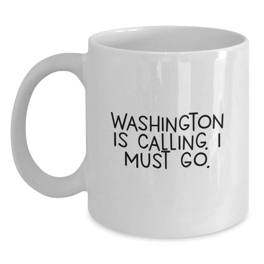 Washington Calling Gifts, Funny White Coffee Mug, 11oz or 15oz, Birthday Unique Gifts from Friends, Washington Enthusiasts - Main
