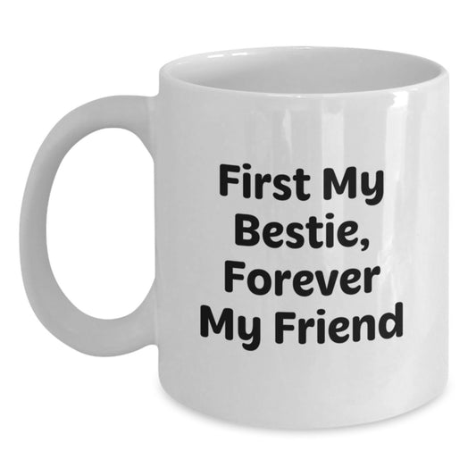 Bestie Gifts from Friends, Funny Quote Mugs for Her Birthday, White Coffee Mug, 11oz or 15oz, Bestie Forever My Friend - Main