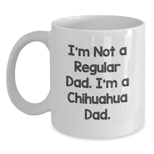 Chihuahua Dog Dad Funny Gifts for Men from Family, White Coffee Mug, I'm Not a Regular Dad, Graduation Unique - Main