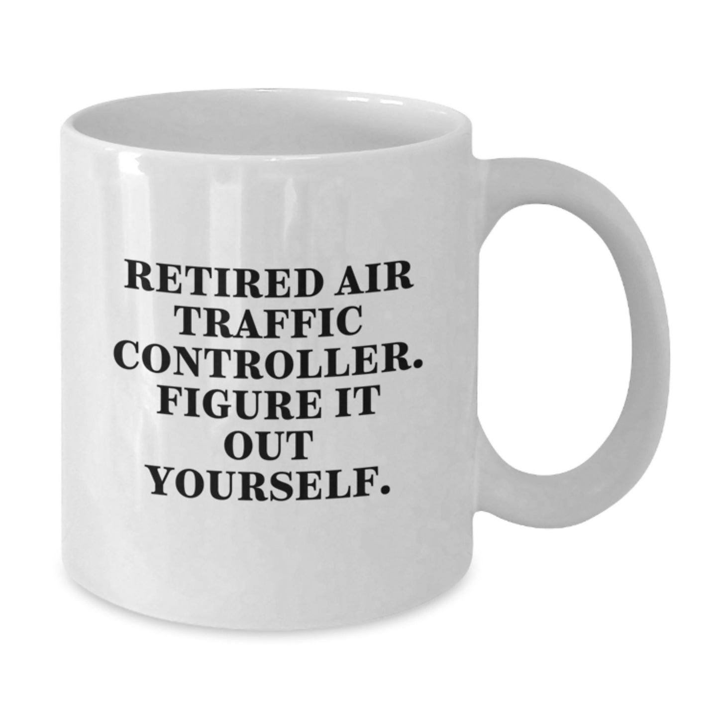 Air Traffic Controller Humor Gift from Friends to Retired Air Traffic Controller, 'Figure It Out Yourself' Funny White Coffee Mug for Birthday - Additional