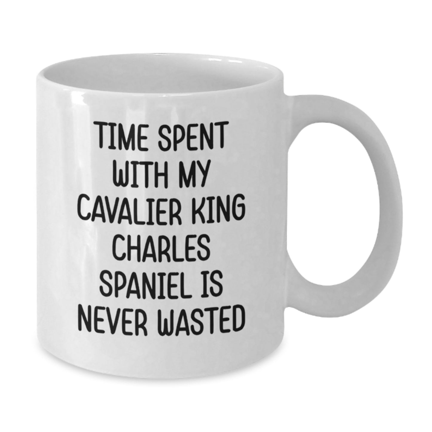 Cavalier King Charles Spaniel Dog Lovers Gifts Funny Quote White Coffee Mug Gifts from Friends for Birthday - Additional