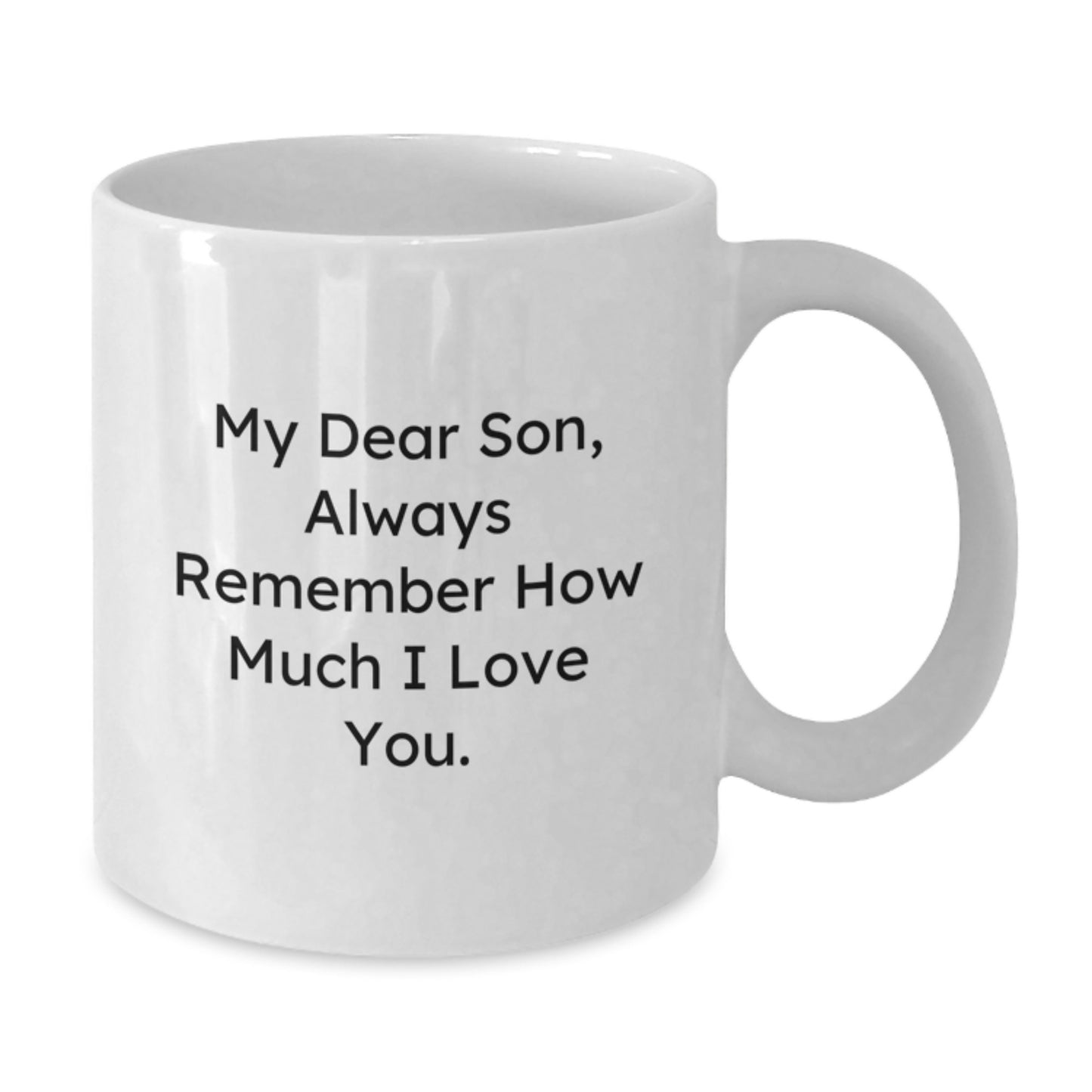 Special Son Graduation Gifts from Mom, Funny White Coffee Mug for Him, 'My Dear Son, Always Remember How Much I Love You.' - Additional
