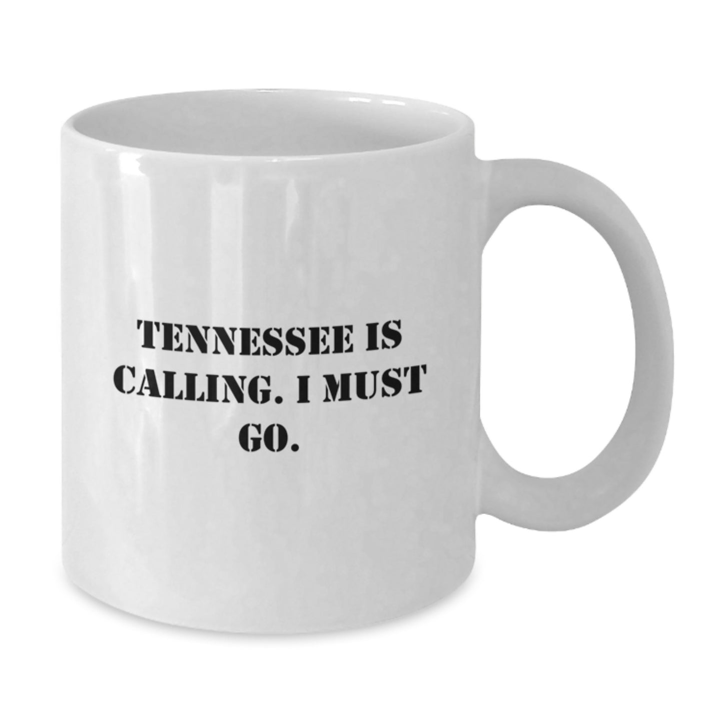 Tennessee Calling Funny Gifts from Friends for Birthday White Coffee Mug, Quote 'Tennessee Is Calling. I Must Go.' - Additional