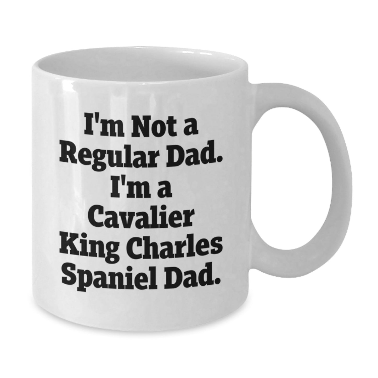 Cavalier King Charles Spaniel Dad Funny Quote Gifts for Men Friends Family, White Coffee Mug for Graduation Unique Gifts from Mom, Dad, or Friends for Cavalier King Charles Spaniel Dog Enthusiasts - Additional