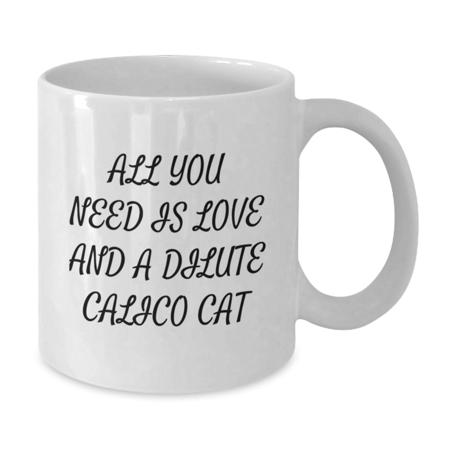 Dilute Calico Cat Lovers Gifts, Funny White Coffee Mug for Birthday, 'All You Need Is Love And A Dilute Calico Cat', Gifts from Friends, Family, Coworkers, or Men and Women - Additional