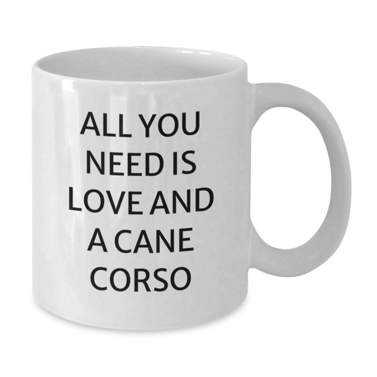 Cane Corso Dog Lovers Funny Gifts for Friends Family - All You Need Is Love And A Cane Corso White Coffee Mug, Graduation Unique Gifts from Family - Additional