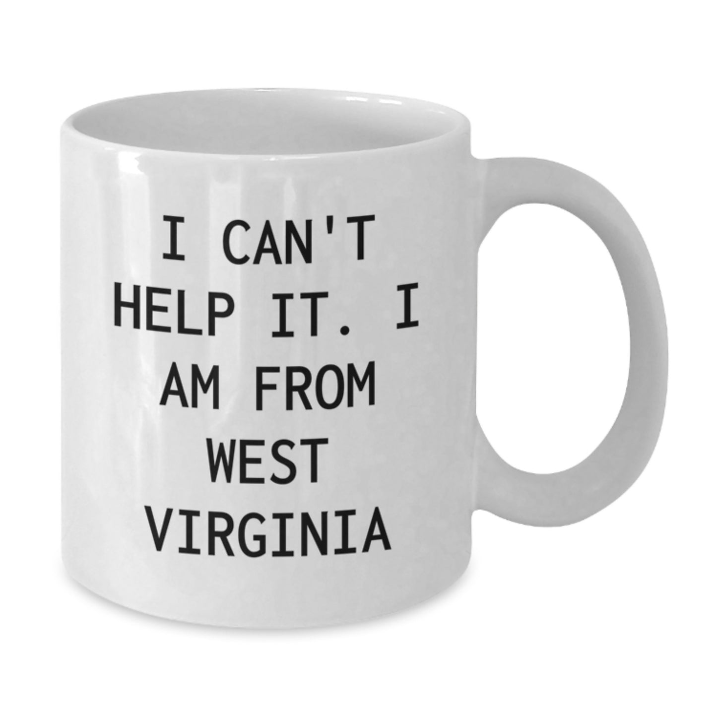 West Virginia Gifts, Funny Quote Coffee Mug for West Virginia Men, Gifts from Friends and Family for West Virginia Birthday, I Can't Help It I Am from West Virginia White Ceramic Mug - Additional