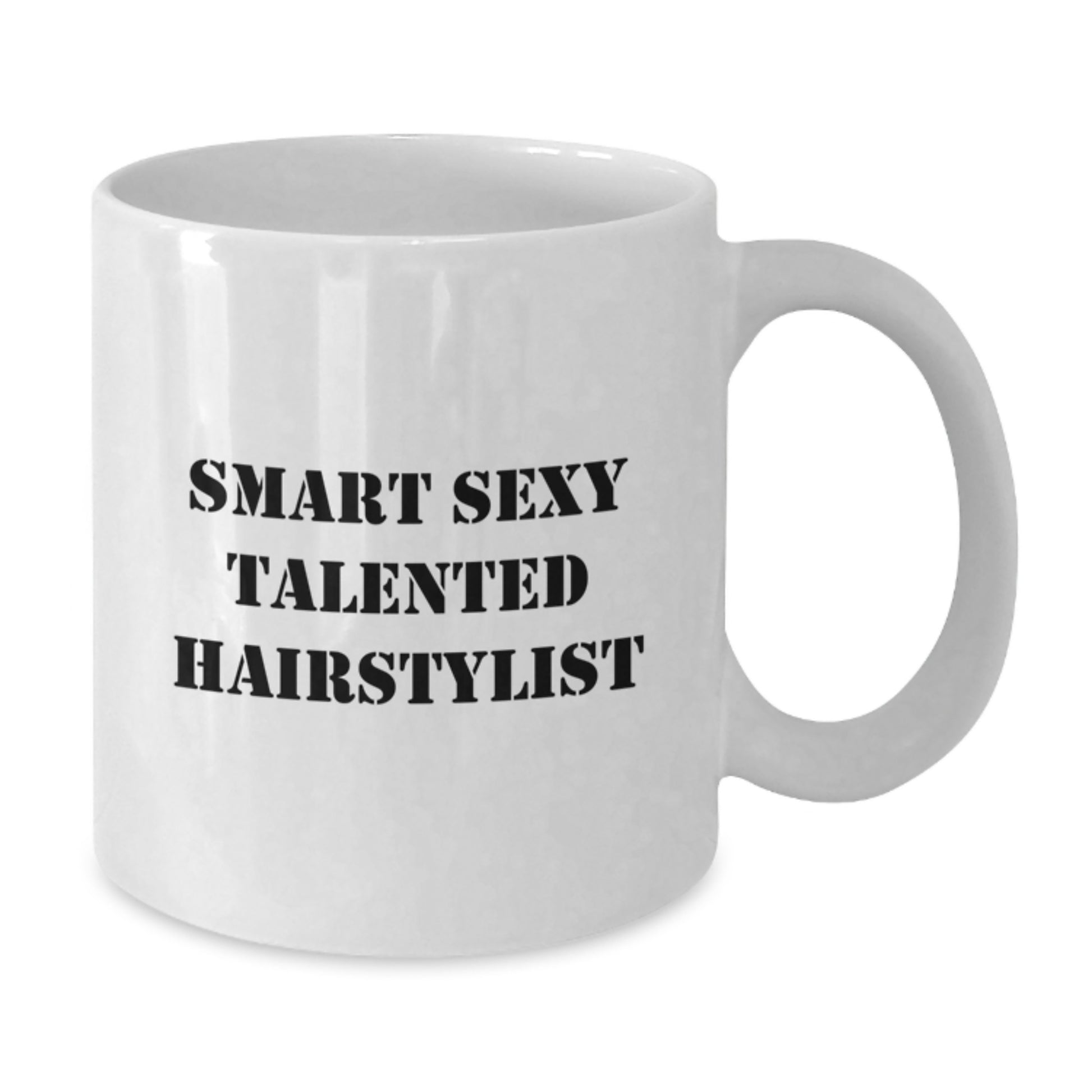 Smart Sexy Talented Hairstylist Funny White Coffee Mug Gifts from Friends for Hairstylist Graduation - Additional