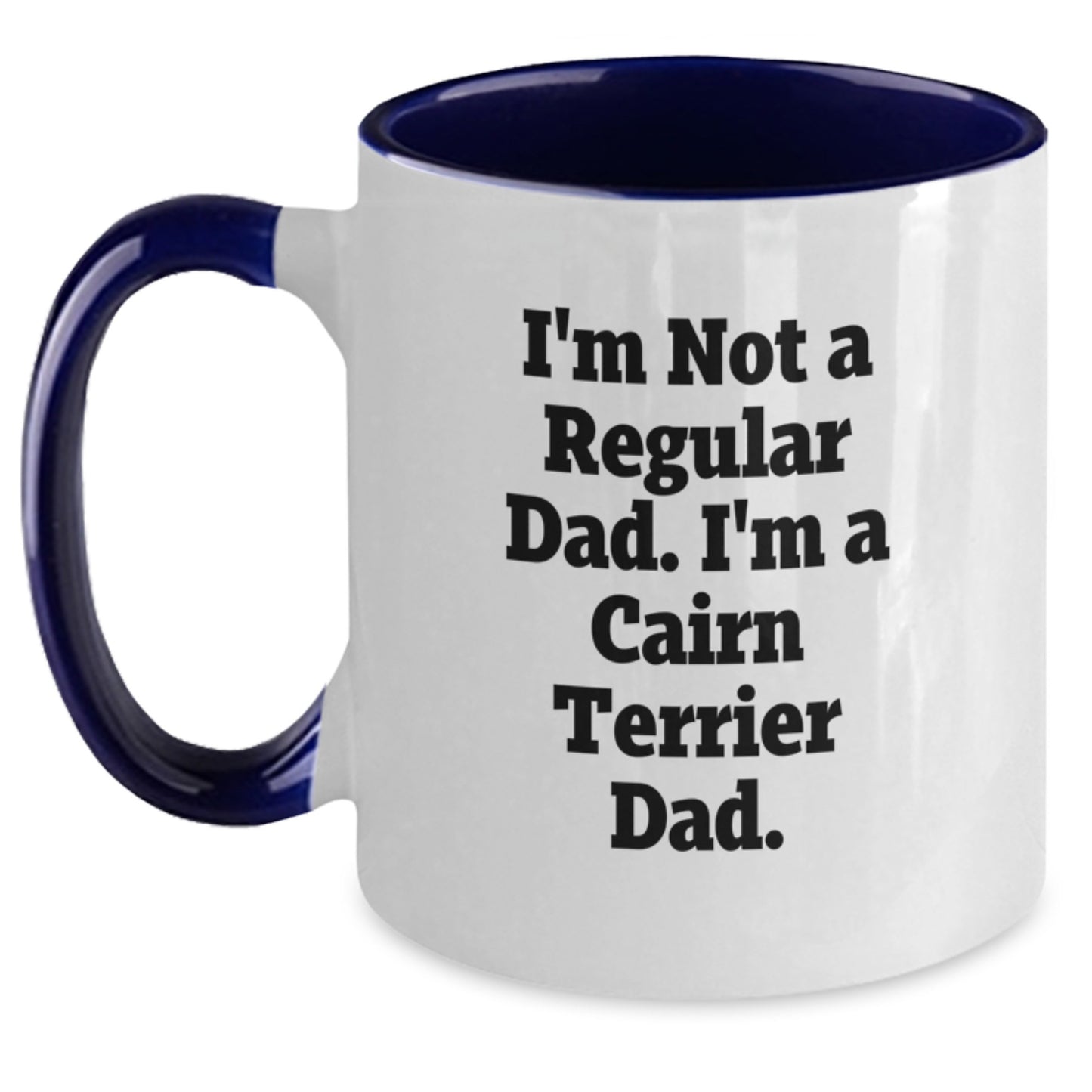 Cairn Terrier Dog Gifts for Men Funny Dad Coffee Mug, 'I'm Not A Regular Dad. I'm A Cairn Terrier Dad.', Graduation Unique Gifts from Men to Friends - Main