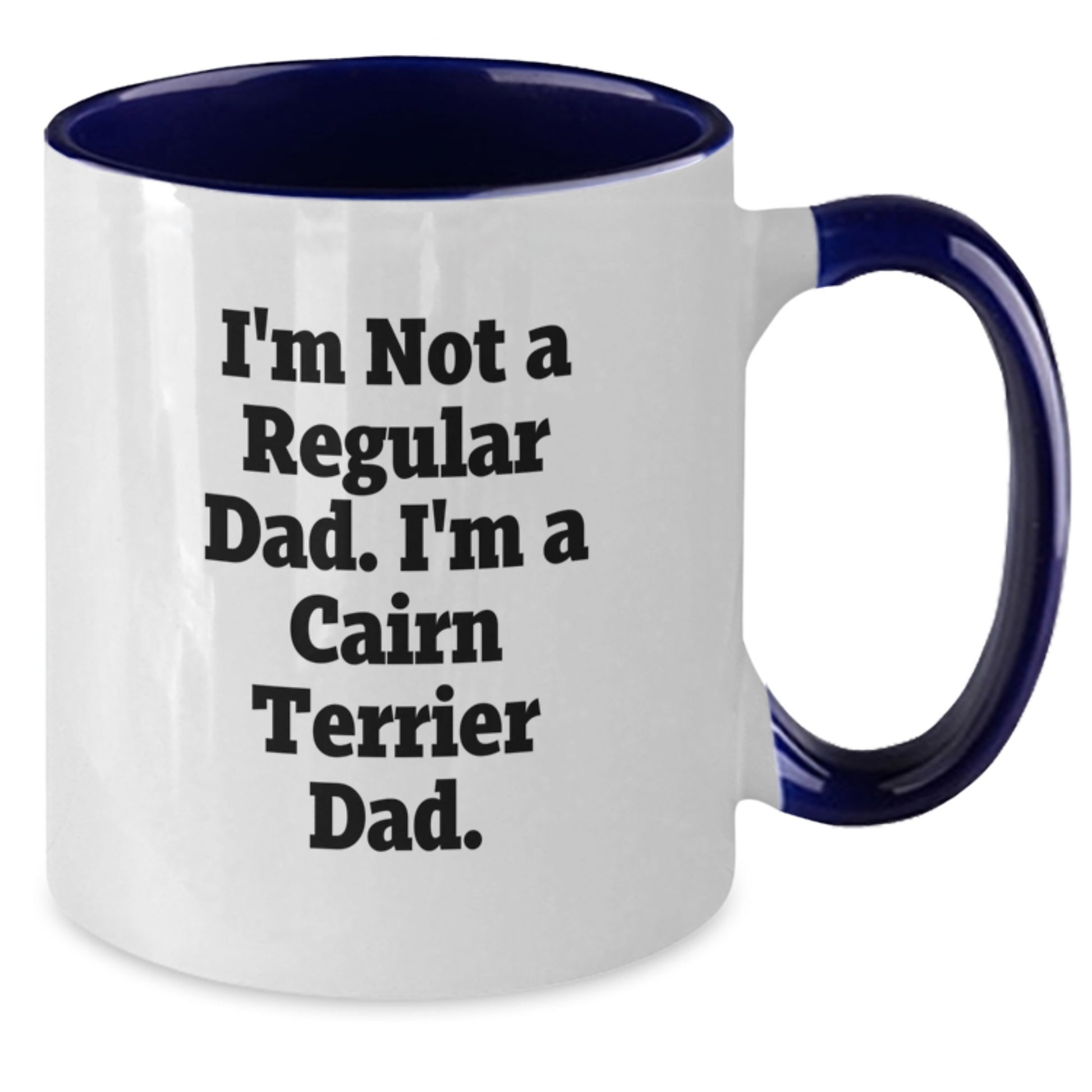 Cairn Terrier Dog Gifts for Men Funny Dad Coffee Mug, 'I'm Not A Regular Dad. I'm A Cairn Terrier Dad.', Graduation Unique Gifts from Men to Friends - Additional