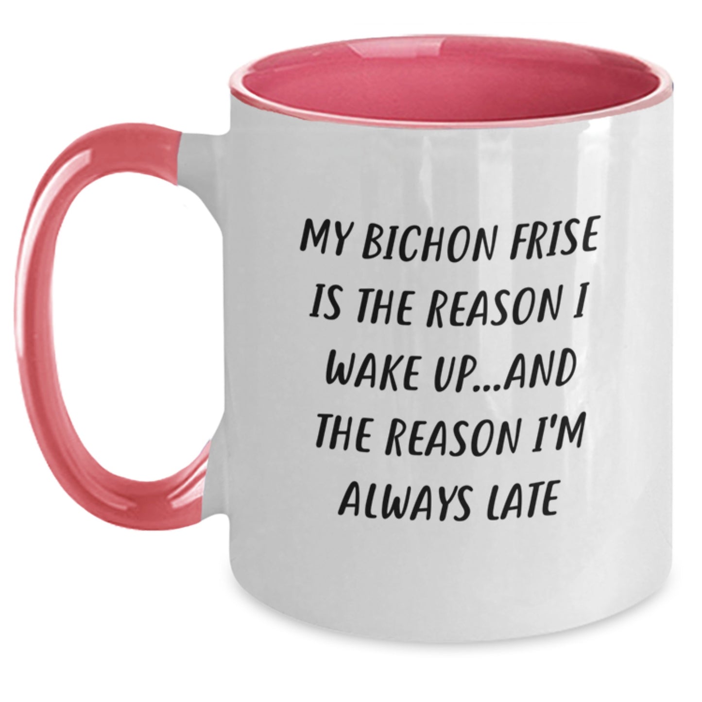 Funny Bichon Frise Dog Gifts from Friends for Bichon Frise Dog Lovers - Two Tone Coffee Mug, Quote: 'My Bichon Frise Is The Reason I Wake Up...and The Reason I'm Always Late' - Birthday Unique Gifts - Main