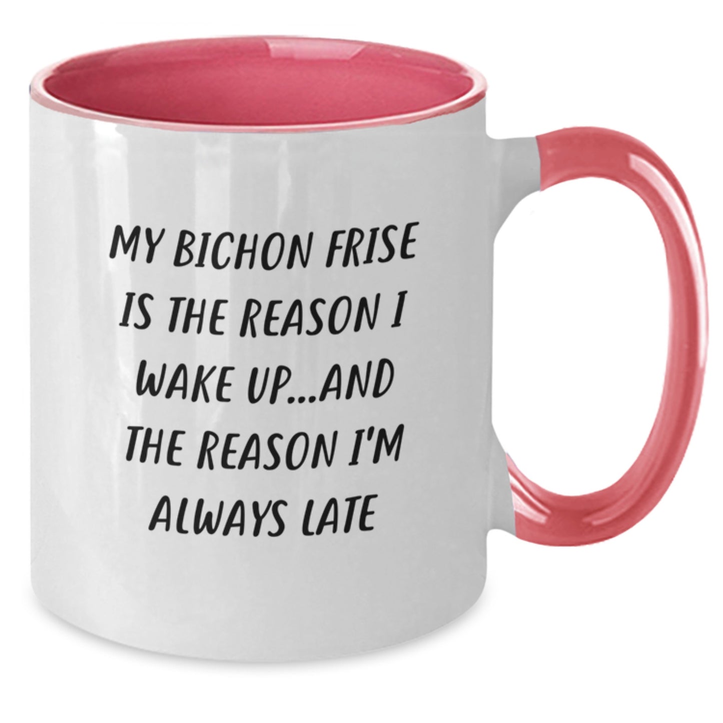 Funny Bichon Frise Dog Gifts from Friends for Bichon Frise Dog Lovers - Two Tone Coffee Mug, Quote: 'My Bichon Frise Is The Reason I Wake Up...and The Reason I'm Always Late' - Birthday Unique Gifts - Additional