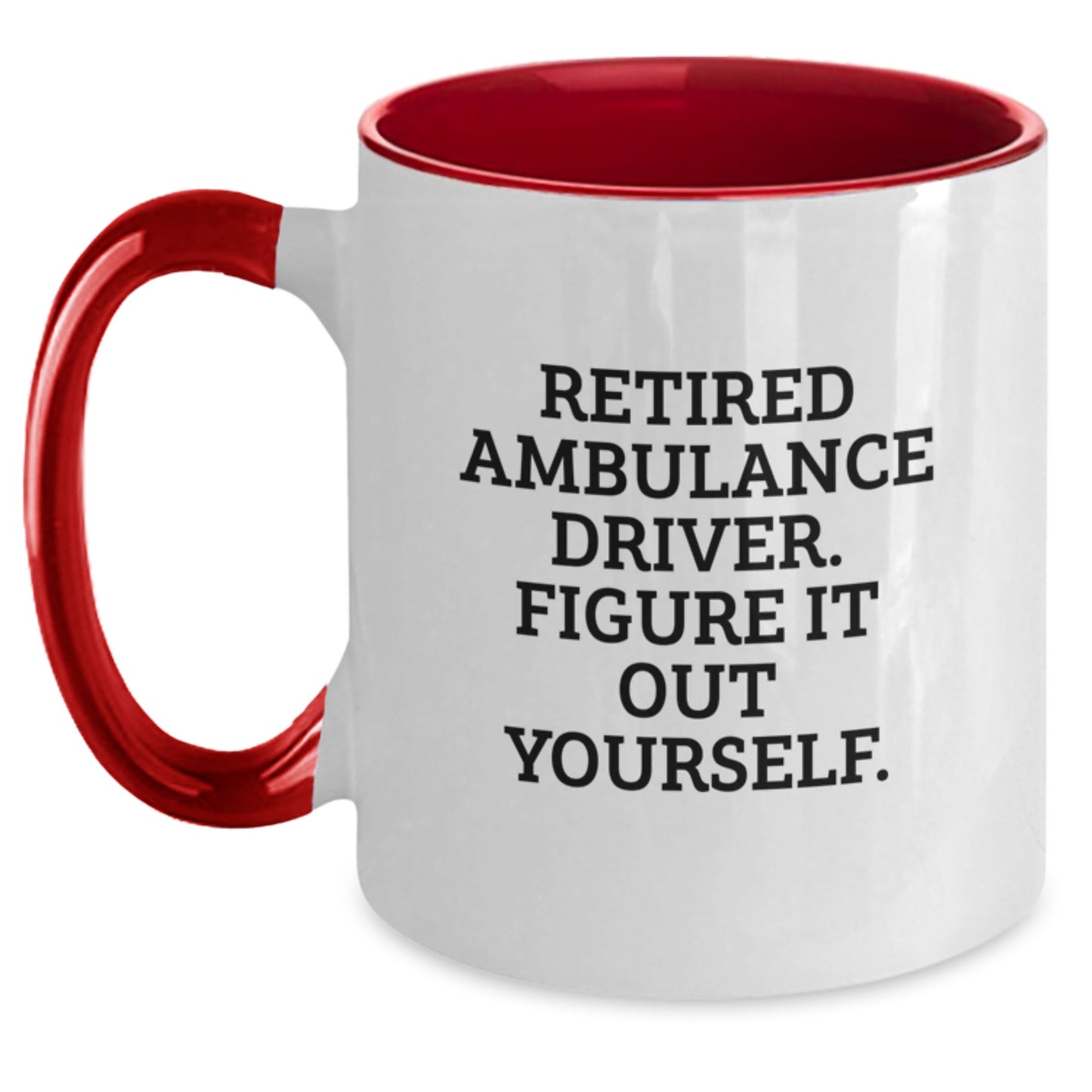 Ambulance Driver Humor Gifts for Ambulance Driver Friends from Family - Funny Two Tone Coffee Mug, Retired Ambulance Driver Figure It Out Yourself Quote, Birthday Unique Gifts - Main