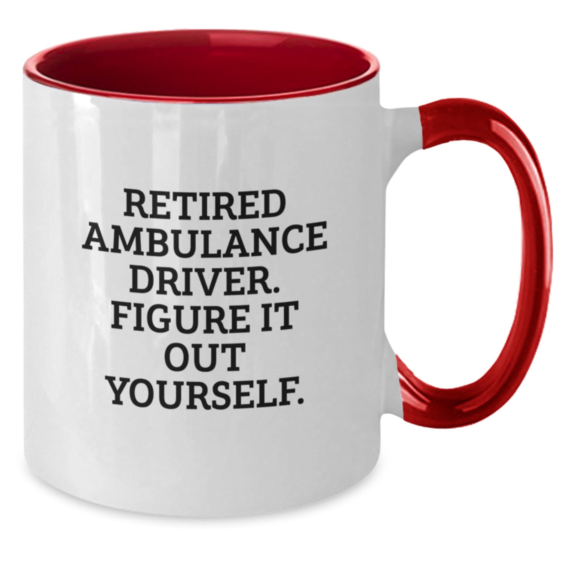 Ambulance Driver Humor Gifts for Ambulance Driver Friends from Family - Funny Two Tone Coffee Mug, Retired Ambulance Driver Figure It Out Yourself Quote, Birthday Unique Gifts - Additional