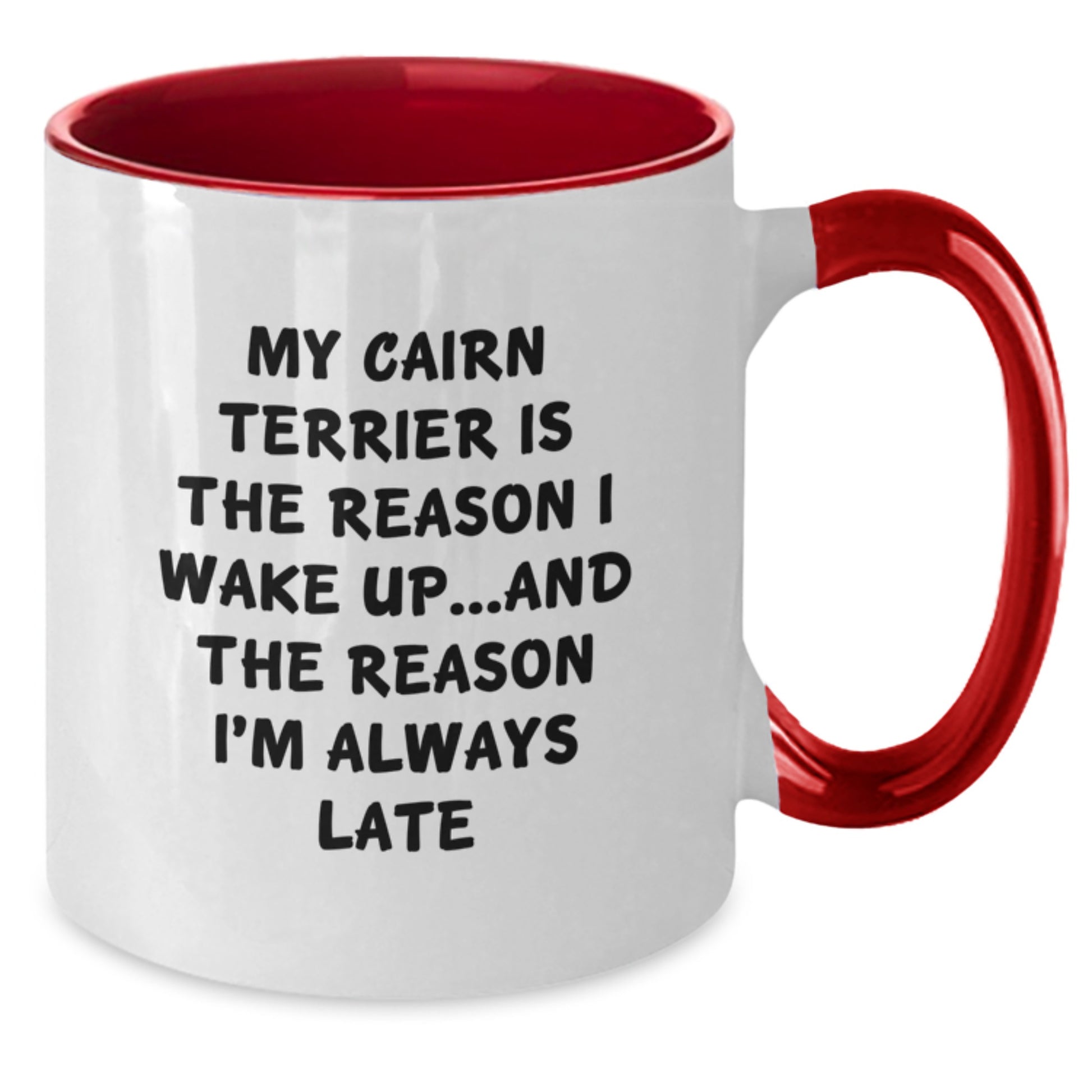 Cairn Terrier Dog Gifts, Funny Coffee Mug, 'My Cairn Terrier Is The Reason I Wake Up...and The Reason I'm Always Late' Gifts from Friends, Gifts for Cairn Terrier Dog Lovers - Two Tone Mug - Additional