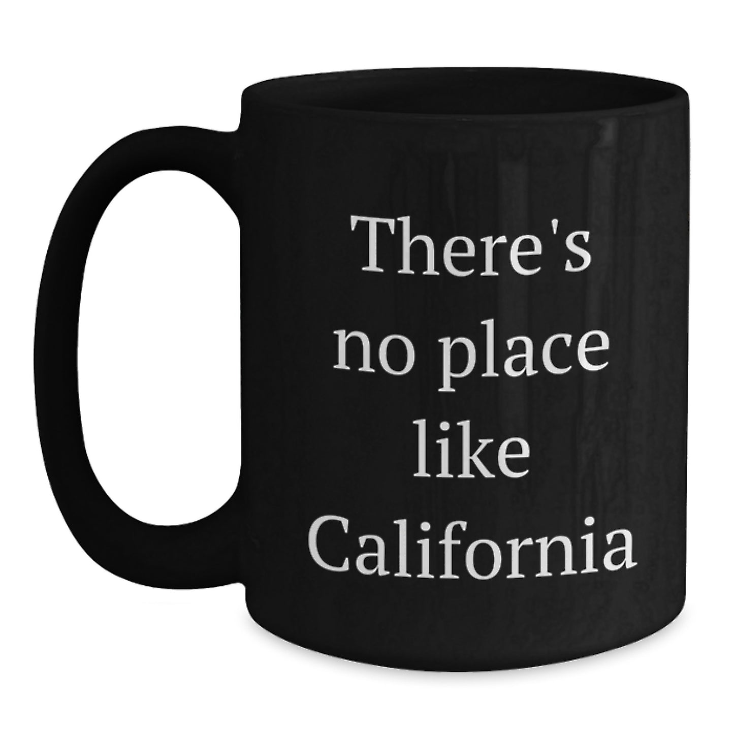 California Gifts from Friends - 'There's No Place Like California' Black Coffee Mug, Graduation Unique Gifts, 11oz or 15oz Capacity, Microwave and Dishwasher Safe - Main