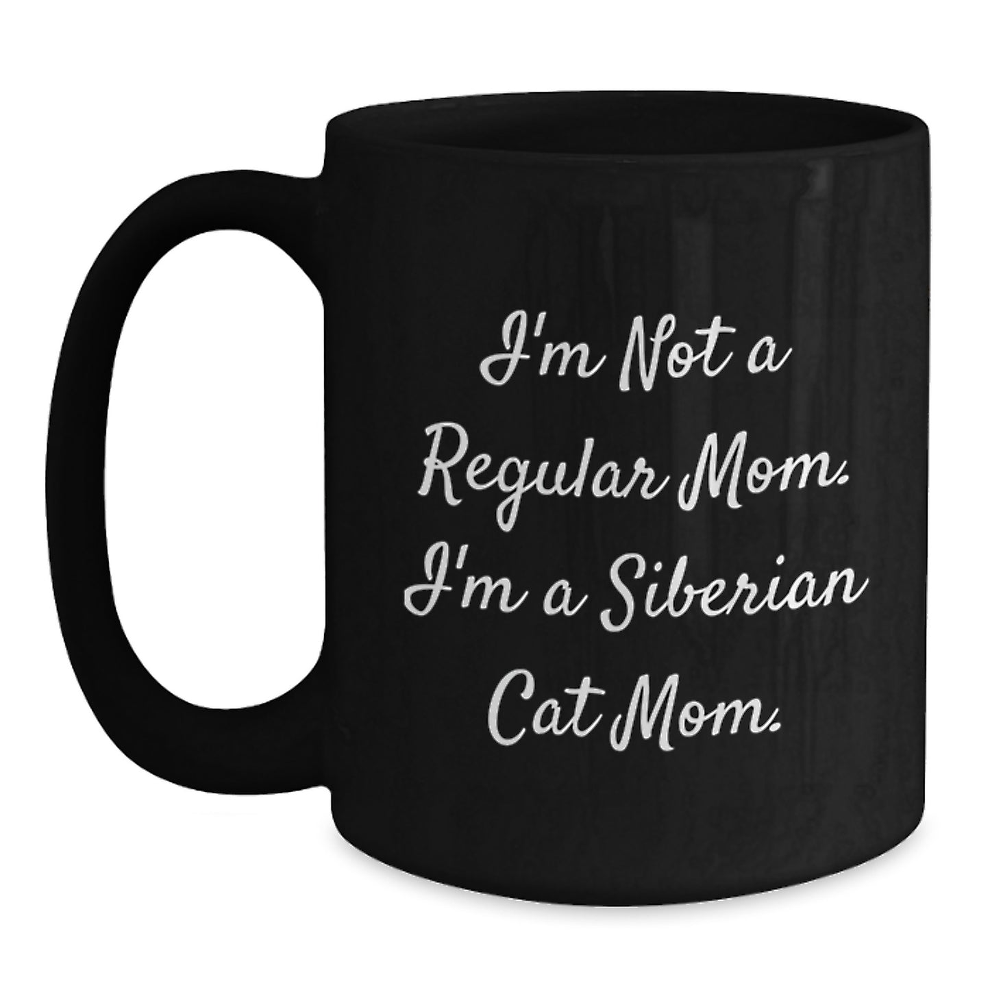 Siberian Cat Mom Black Coffee Mugs, Gifts from Friends for Birthday, 'I'm Not A Regular Mom. I'm A Siberian Cat Mom.' Quotes, Black 11oz or 15oz Microwave Dishwasher Safe - Main