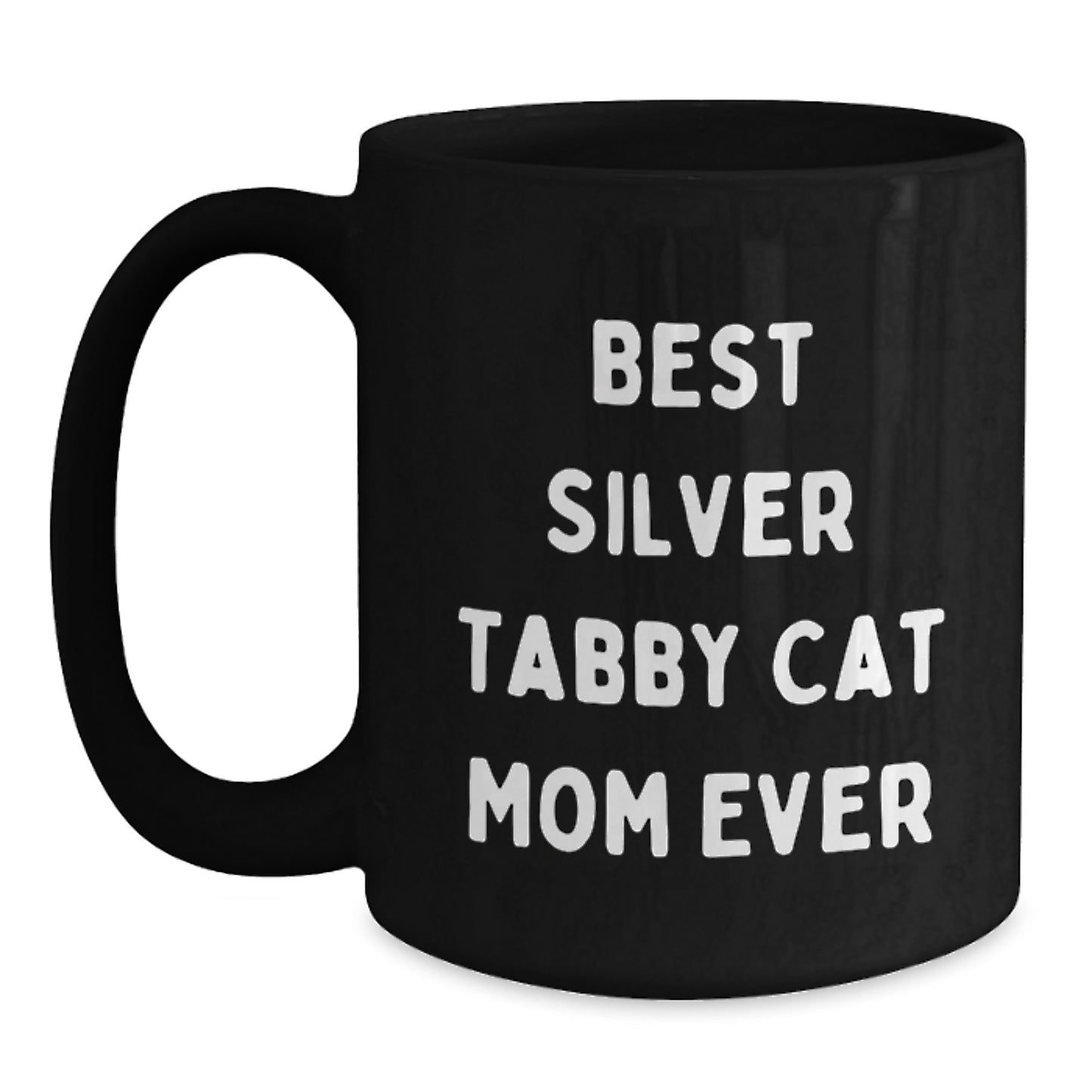Silver Tabby Cat Mom Ever Gifts, Funny Black Coffee Mugs for Graduation, Gifts from Family to Silver Tabby Cat Lovers, Gifts for Men, Women, Friends, Coworkers - Main