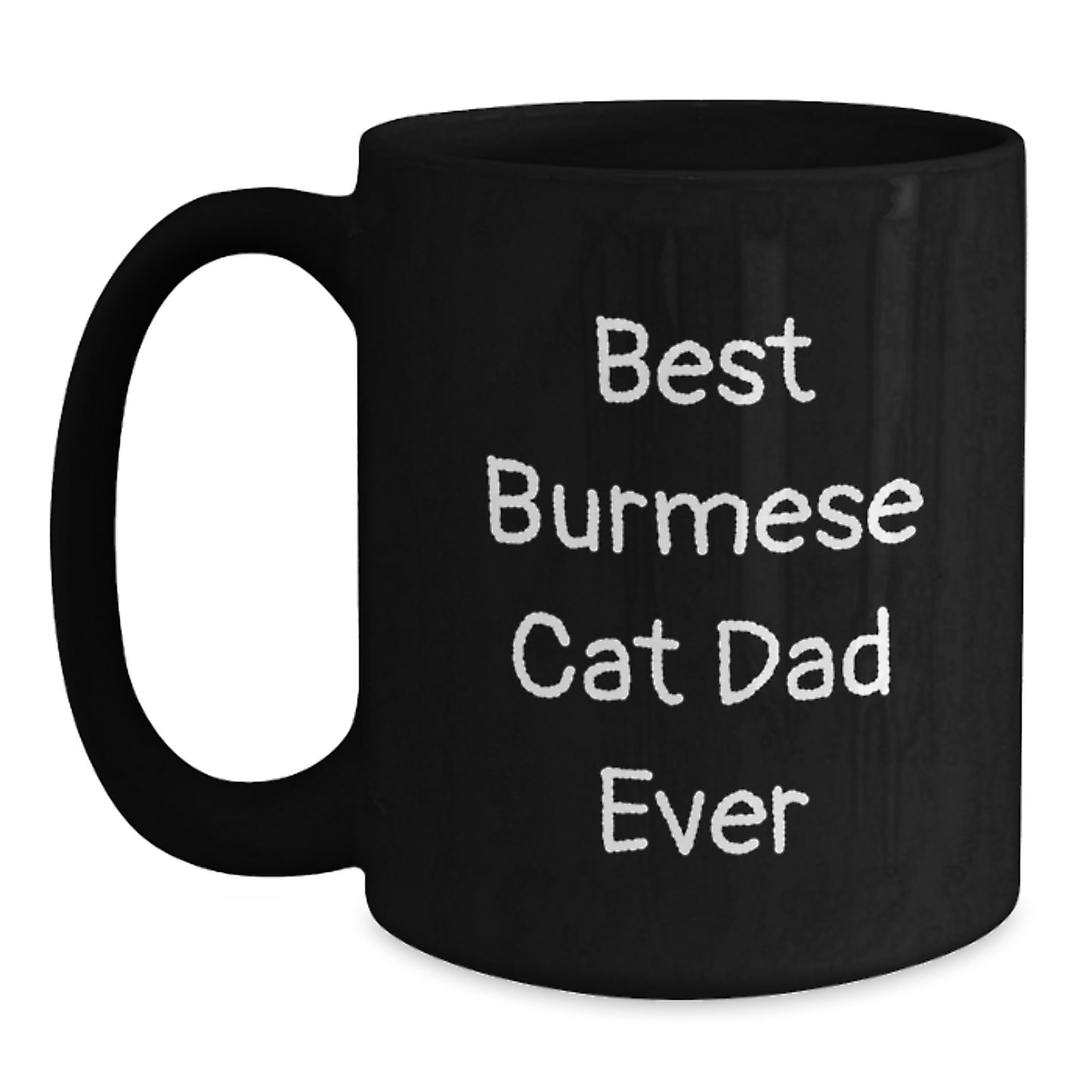 Funny Burmese Cat Dad Gifts from Friends for Best Cat Lover Ever, Black Coffee Mug, 11oz or 15oz, Graduation Unique Gifts - Main