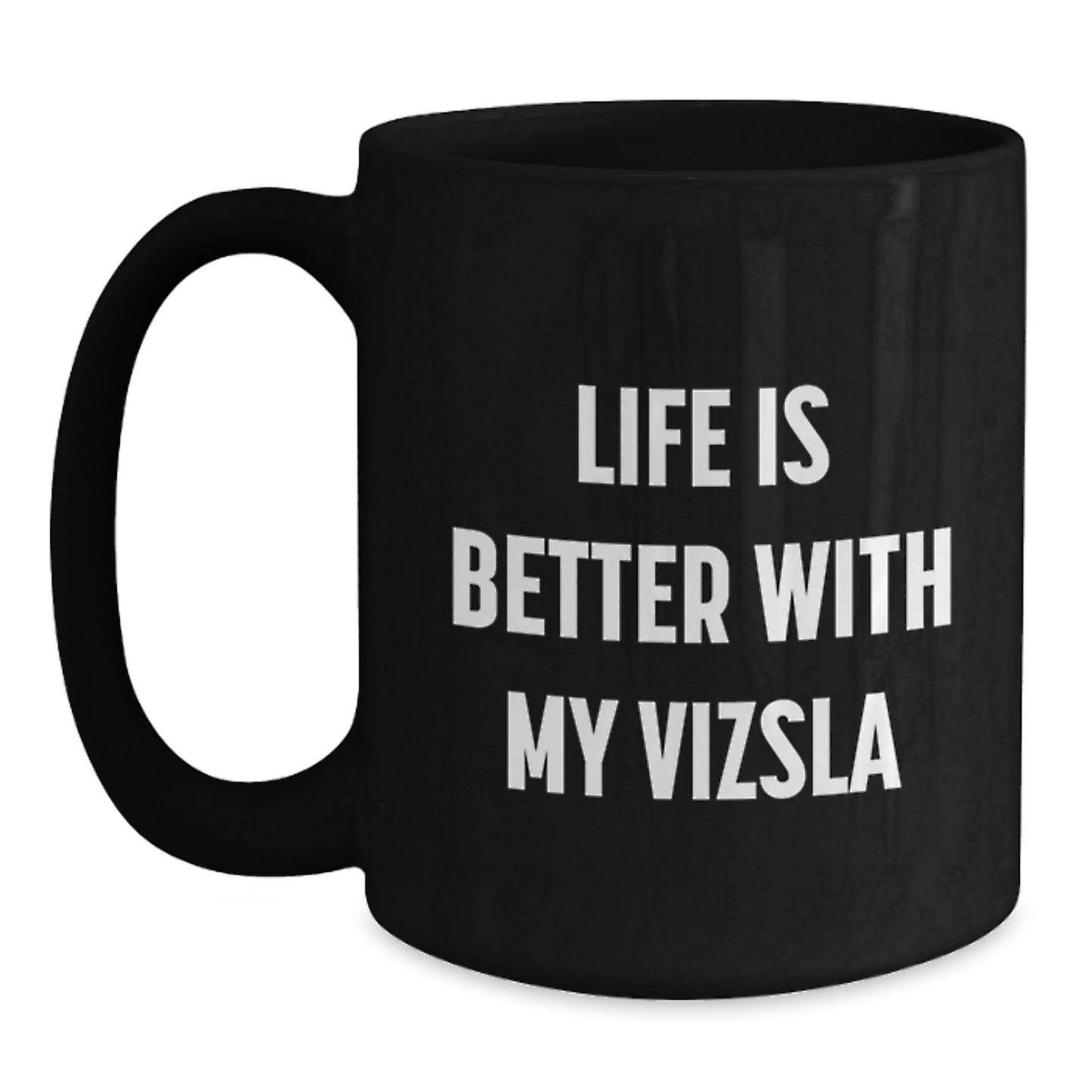 Vizsla Dog Lovers, Funny Black Coffee Mug Gifts from Friends to Family, 'Life Is Better With My Vizsla', Birthday Unique Gifts for Vizsla Dog Enthusiasts - Main