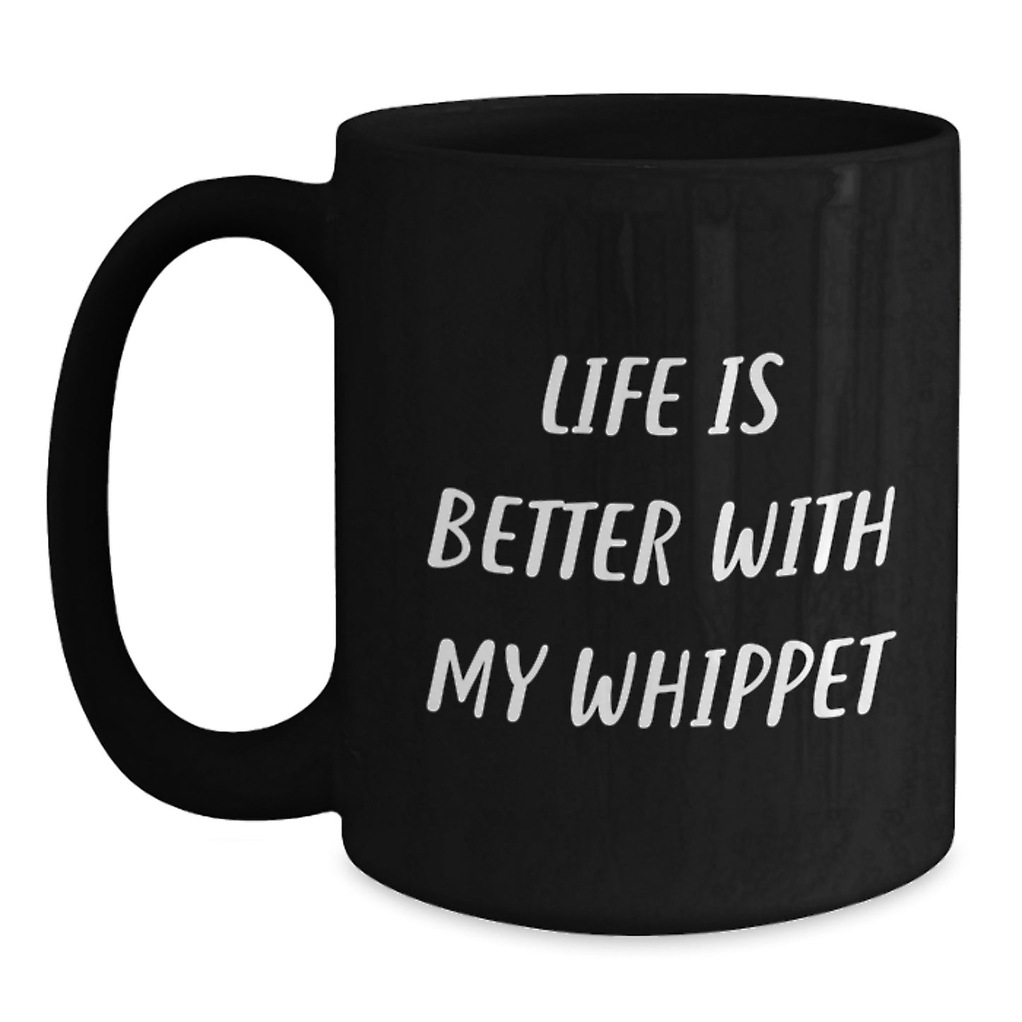 Whippet Dog Lovers Funny Black Coffee Mugs Gifts from Friends for Birthday, 'Life Is Better With My Whippet' Quote, 11oz or 15oz Microwave and Dishwasher Safe - Main