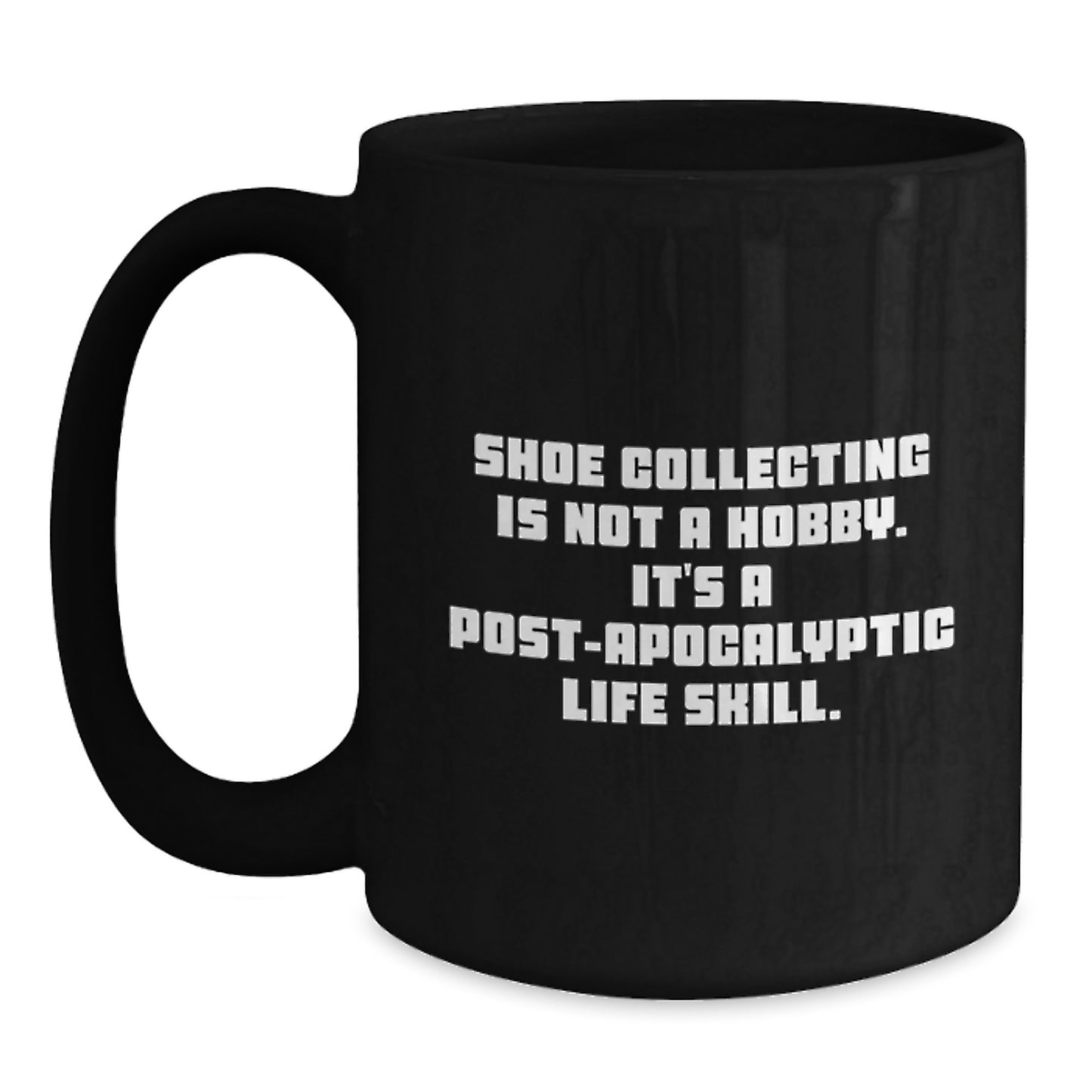 Shoe Collecting Gifts for Men - Funny Quote Black Coffee Mug, Gifts from Friends, Unique Christmas Unique Gifts - Main