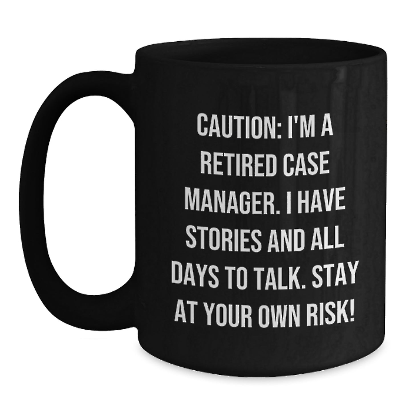 Case Manager's Laughter Gift from Family, Funny Black Coffee Mug for Graduation - 'Caution: I'm A Retired Case Manager...' - Main