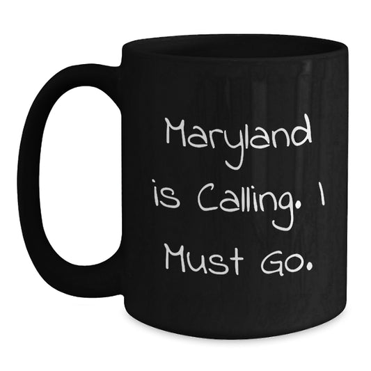 'Maryland Calling Gifts for Friends from Maryland, Inspirational Quotes on Black Coffee Mugs for Birthday Unique Gifts' - Main