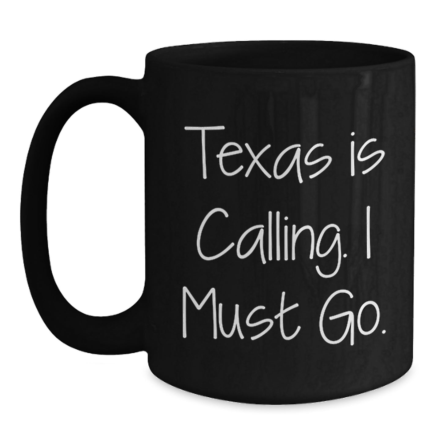 Texas Calling Funny Inspirational Black Coffee Mug Gifts from Friends for Graduation - Main