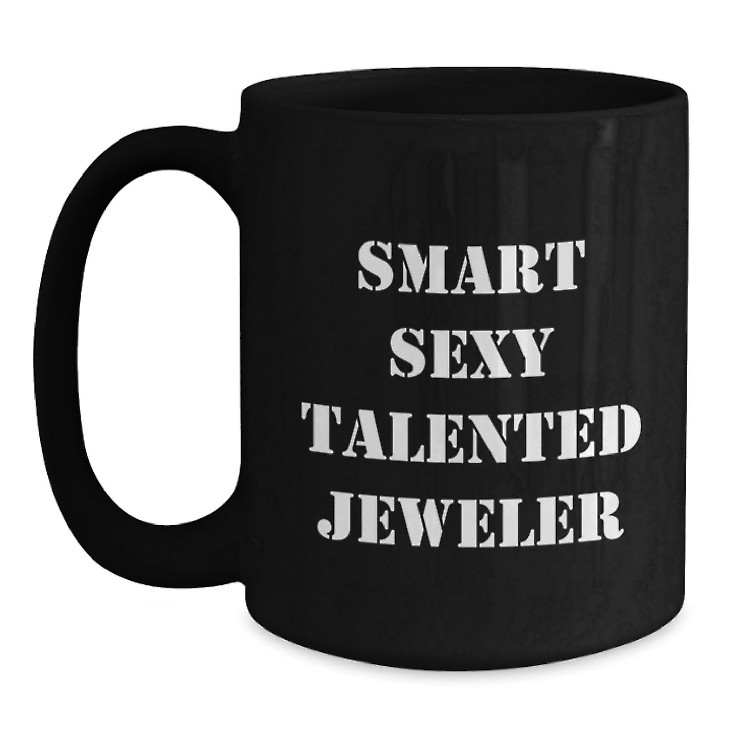 Smart Sexy Talented Jeweler Graduation Gifts from Friends, Unique Black Coffee Mugs for Jeweler, Funny Inspirational Quotes - Main