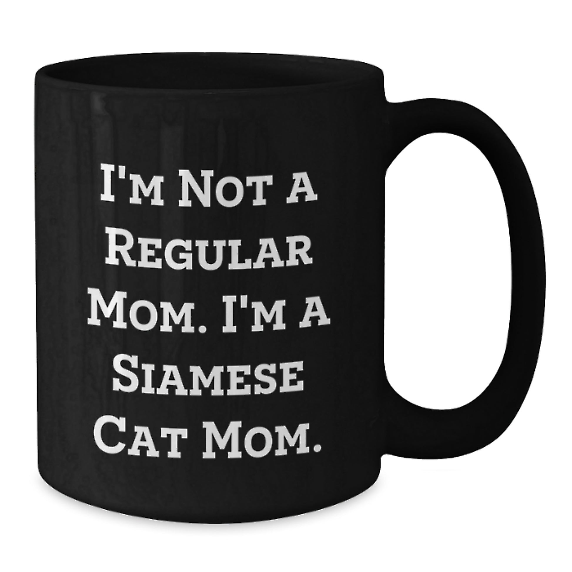 Siamese Cat Mom Funny Gifts for Birthday, I'm Not A Regular Mom. I'm A Siamese Cat Mom. Black Coffee Mug, Gifts from Friends, Gifts for Siamese Cat Lovers, Unique Birthday Unique Gifts - Additional