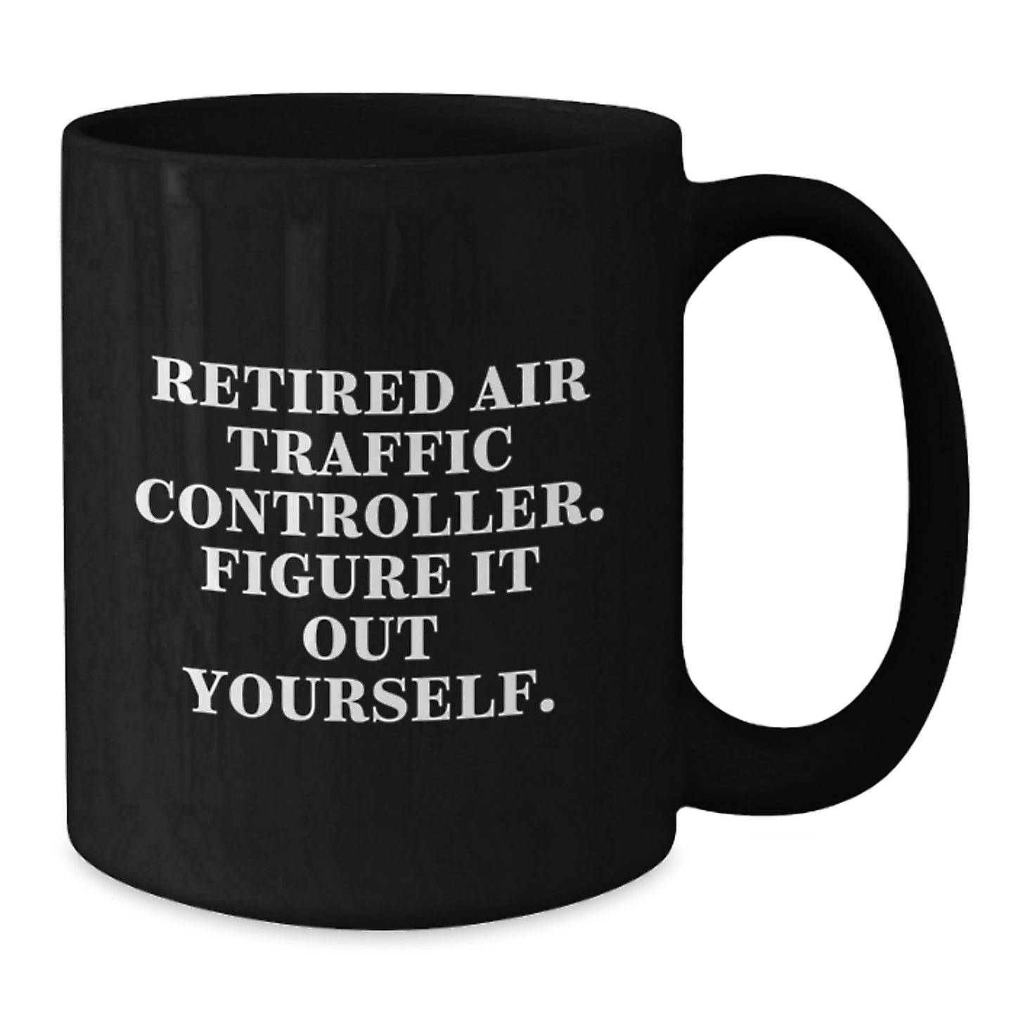 Air Traffic Controller Funny Black Coffee Mug, Gifts from Friends for Retired Air Traffic Controller, Figure It Out Yourself, Birthday Unique Gifts for Men, Air Traffic Controller Gifts for Him - Additional