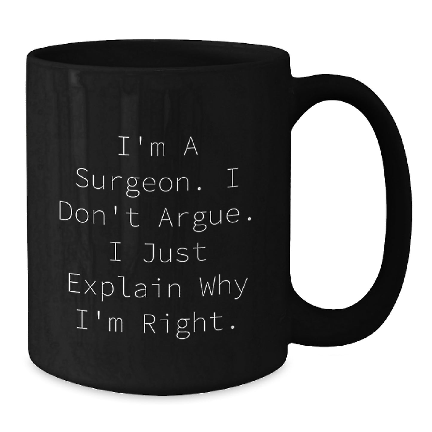 Surgeon Humor Funny Gifts from Friends for His Birthday Unique Black Coffee Mug - Additional