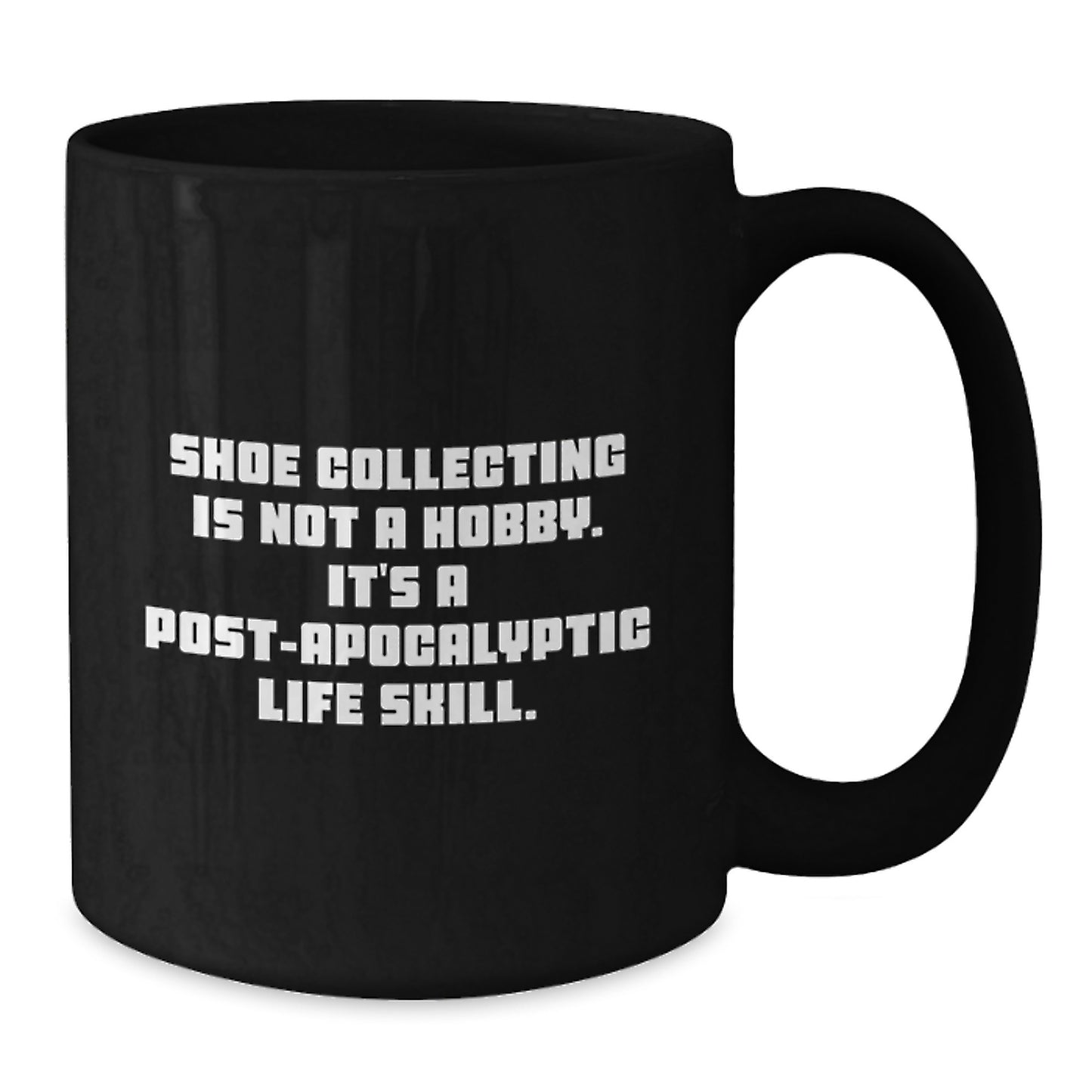 Shoe Collecting Gifts for Men - Funny Quote Black Coffee Mug, Gifts from Friends, Unique Christmas Unique Gifts - Additional