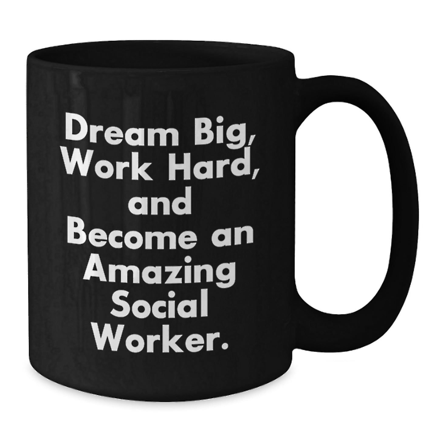 Social Worker Gifts from Friends - Inspirational Black Coffee Mug - 'Dream Big, Work Hard, And Become An Amazing Social Worker.' for Graduation - Additional