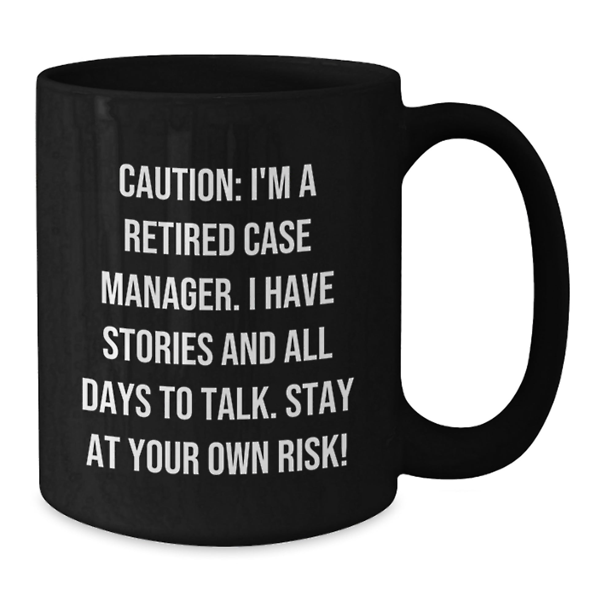 Case Manager's Laughter Gift from Family, Funny Black Coffee Mug for Graduation - 'Caution: I'm A Retired Case Manager...' - Additional