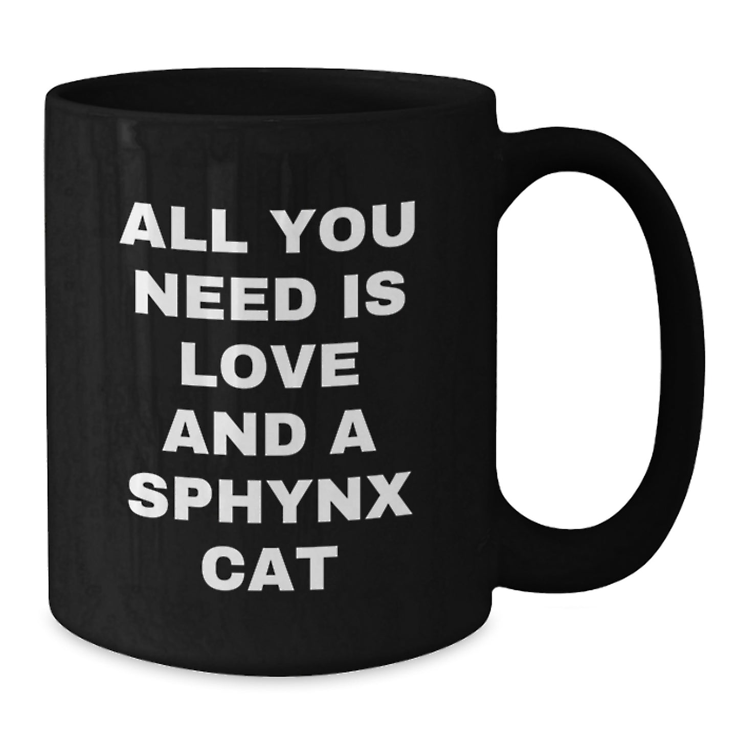 Sphynx Cat Lovers Funny Quote Gifts from Friends for Sphynx Cat, Black Coffee Mug, All You Need Is Love And A Sphynx Cat - Additional