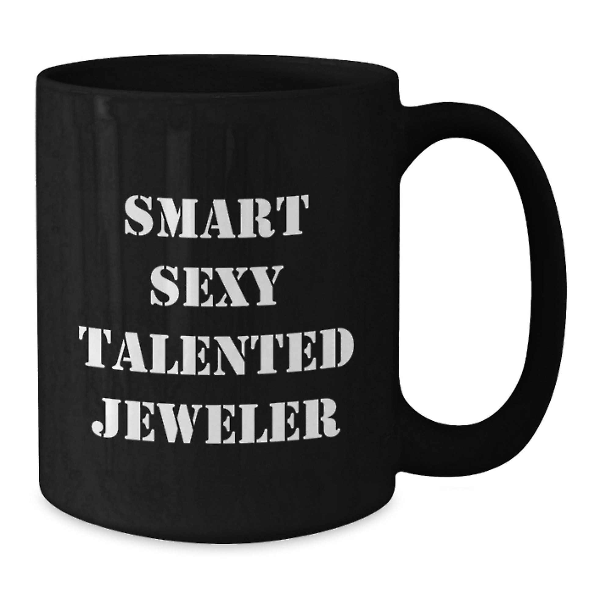 Smart Sexy Talented Jeweler Graduation Gifts from Friends, Unique Black Coffee Mugs for Jeweler, Funny Inspirational Quotes - Additional
