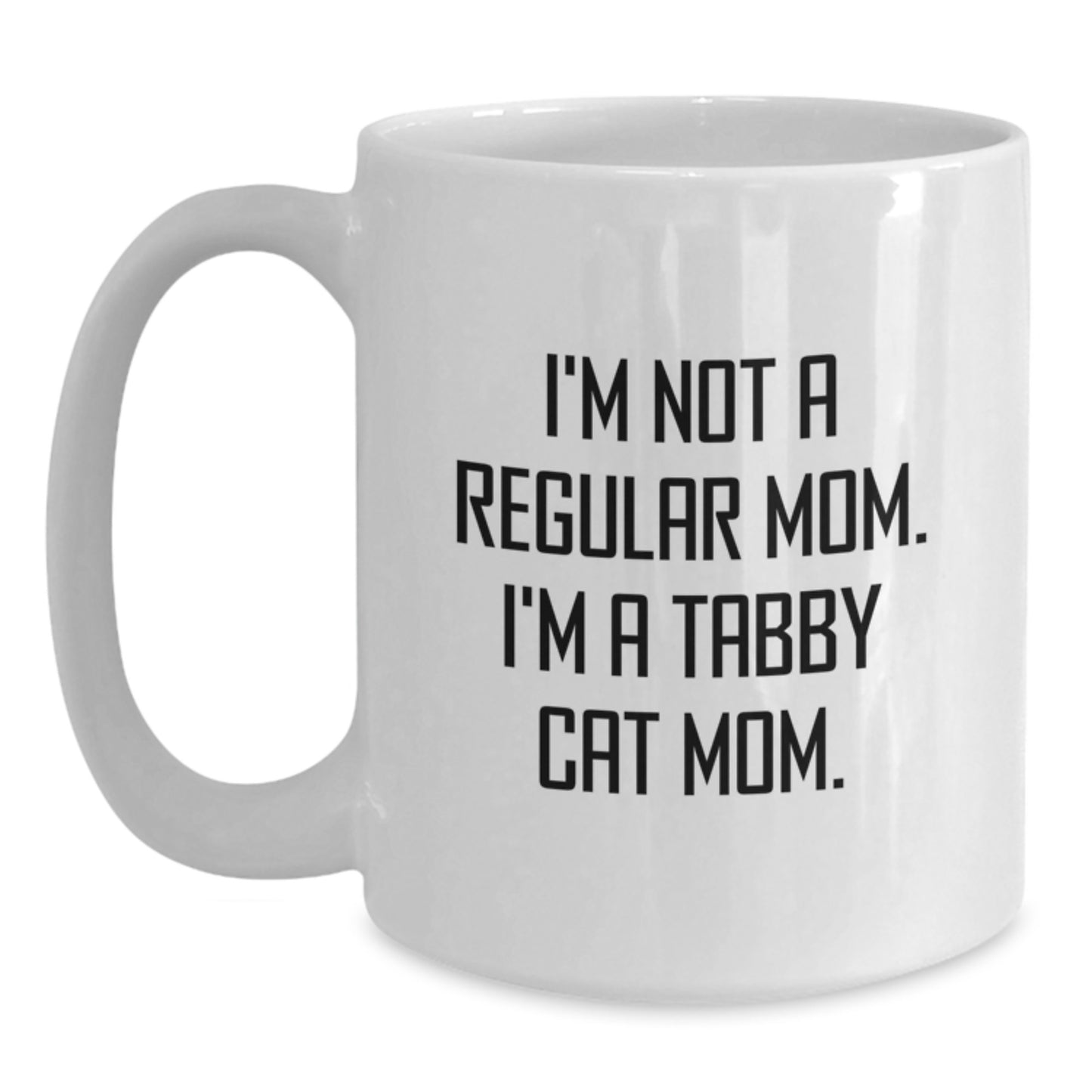 Tabby Cat Mom Funny Gifts from Friends for Birthday Unique White Coffee Mug, I'm Not A Regular Mom. I'm A Tabby Cat Mom., 11oz or 15oz Ceramic Mug for Cat Lovers - Main