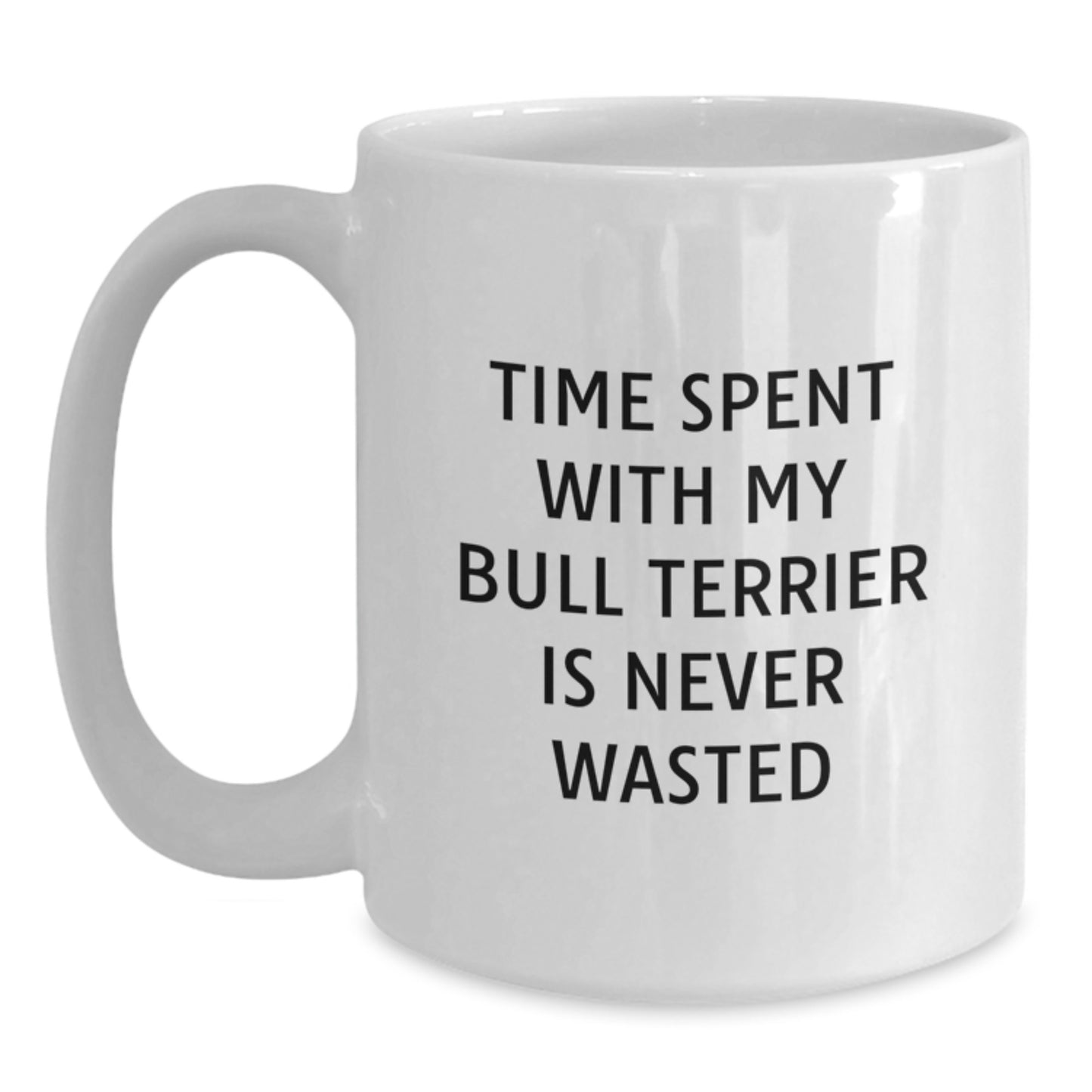 Bull Terrier Dog Lovers Inspire Me White Coffee Mugs, Funny Gifts from Friends for Men Women Family - 'Time Spent With My Bull Terrier Is Never Wasted' Birthday Unique Gifts to Bull Terrier Dog - Main