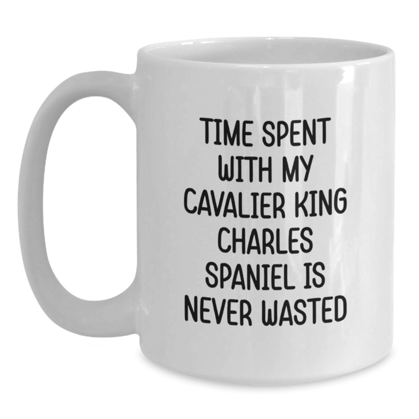 Cavalier King Charles Spaniel Dog Lovers Gifts Funny Quote White Coffee Mug Gifts from Friends for Birthday - Main
