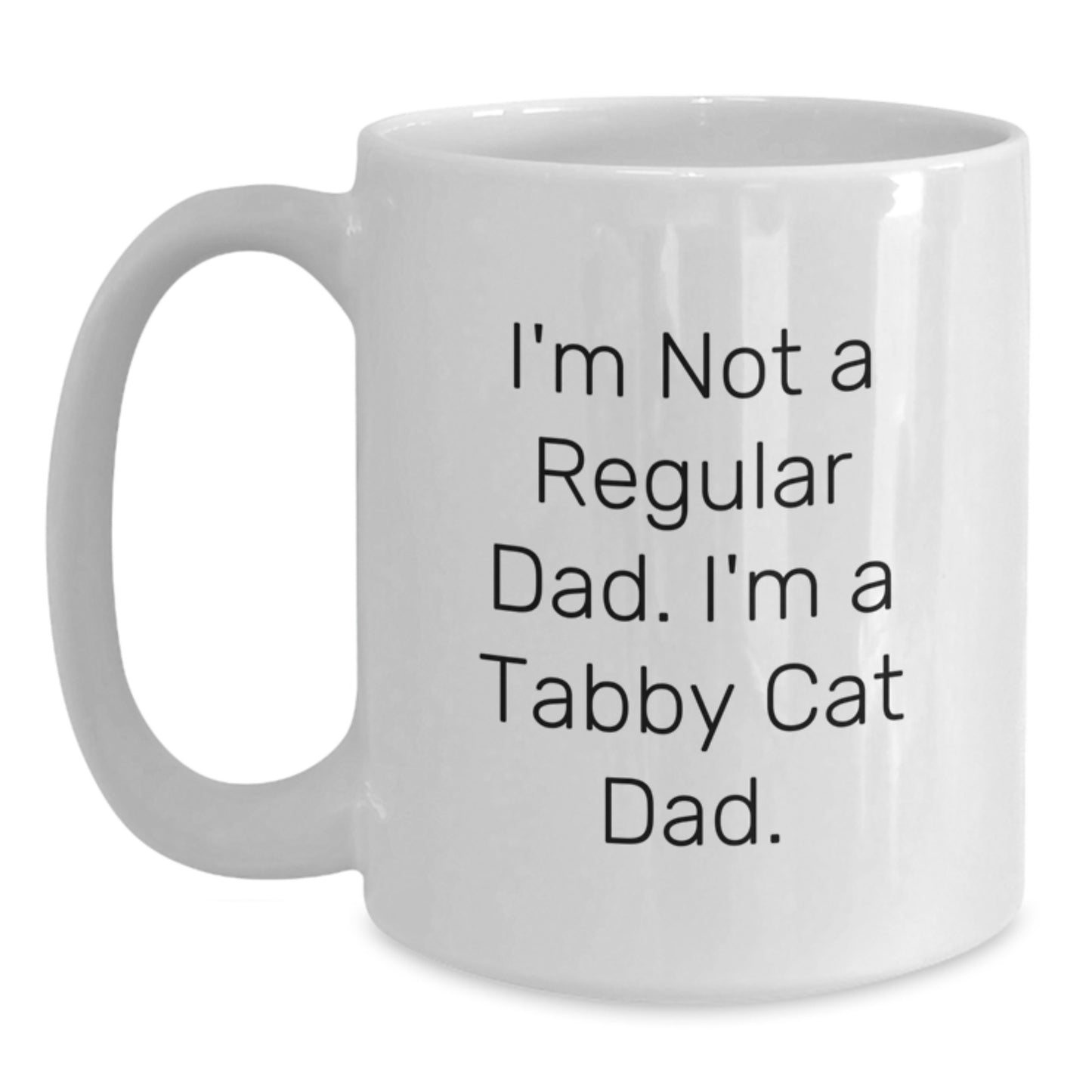 Tabby Cat Dad Funny Gifts for Men from Friends and Family, Unique White Coffee Mug, I'm Not A Regular Dad. I'm A Tabby Cat Dad. - Main