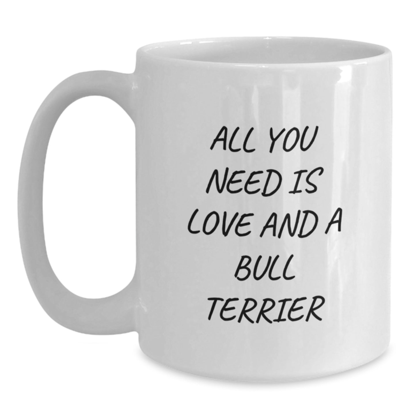 Bull Terrier Dog Lover Gifts, Funny Mugs for Men, White Coffee Mug with Inspirational Quote, Gifts from Friends, Graduation Unique Gifts for Him, Her, or Family, 11oz or 15oz - Main