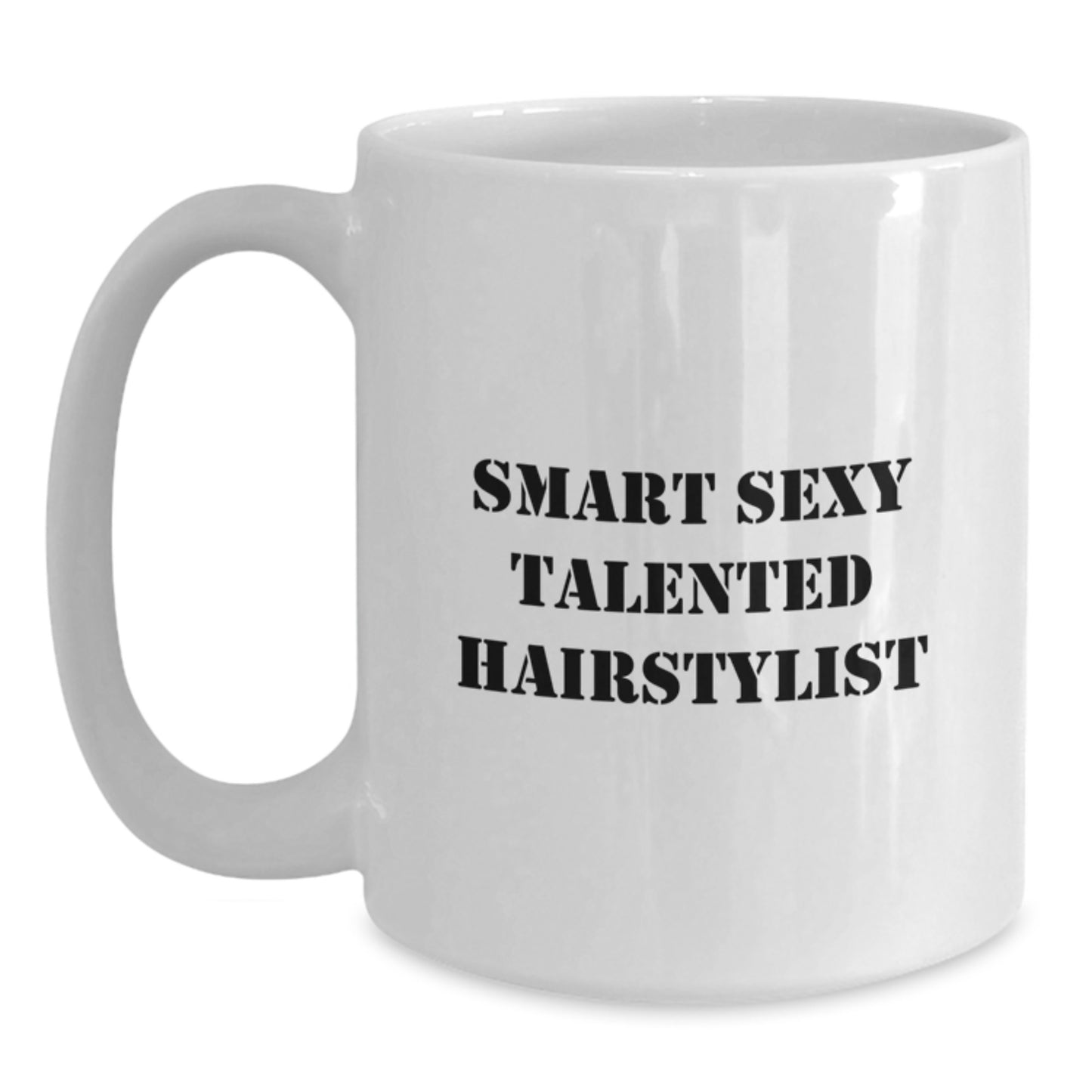 Smart Sexy Talented Hairstylist Funny White Coffee Mug Gifts from Friends for Hairstylist Graduation - Main
