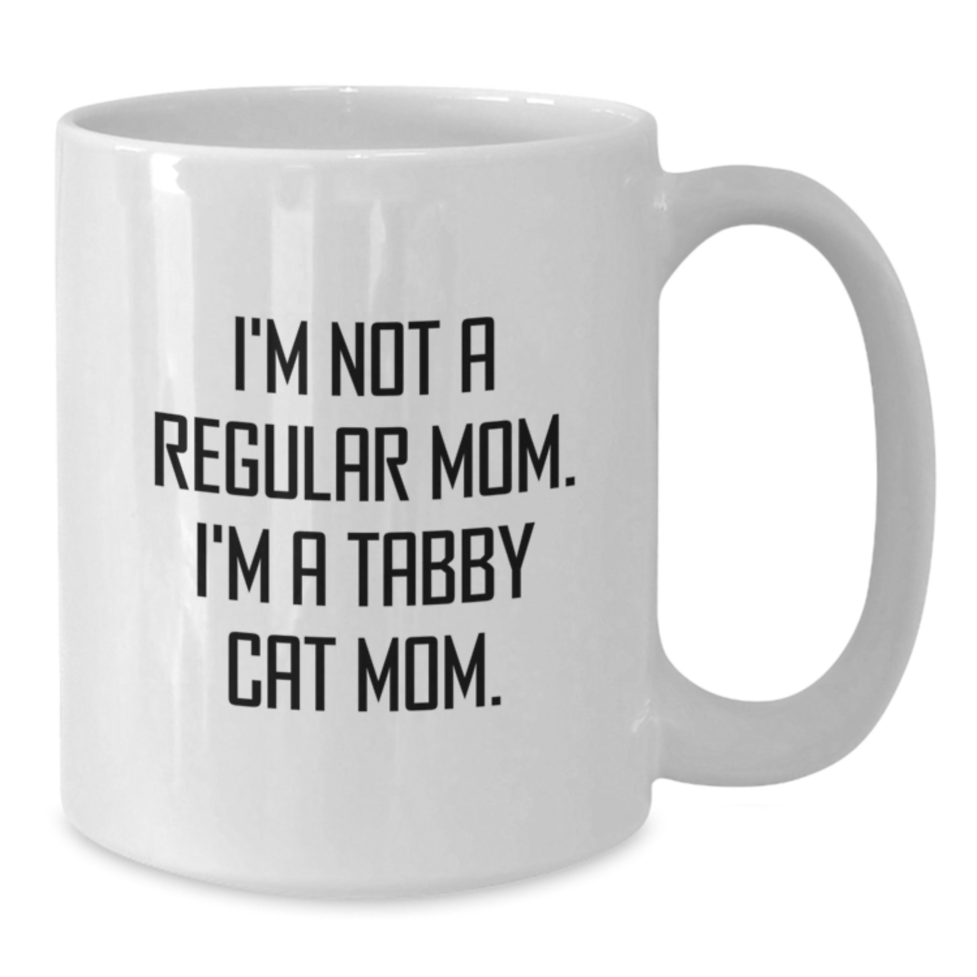 Tabby Cat Mom Funny Gifts from Friends for Birthday Unique White Coffee Mug, I'm Not A Regular Mom. I'm A Tabby Cat Mom., 11oz or 15oz Ceramic Mug for Cat Lovers - Additional