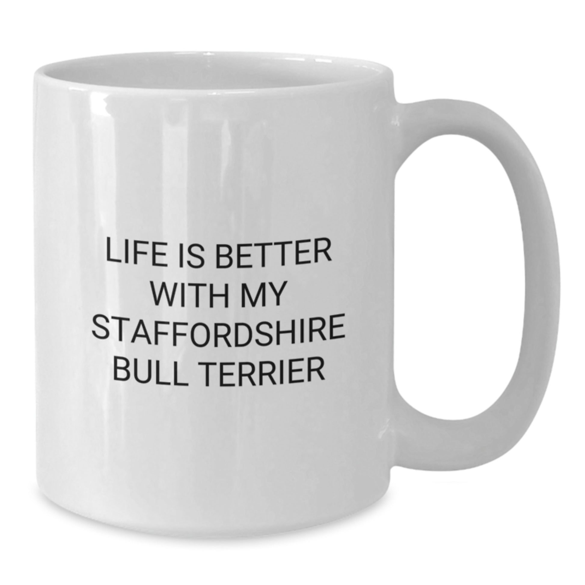 Staffordshire Bull Terrier Dog Gifts, Funny Quote Mug, 'Life Is Better With My Staffordshire Bull Terrier', White Coffee Mug for Birthday Unique Gifts from Friends, Coworkers, Family - Additional